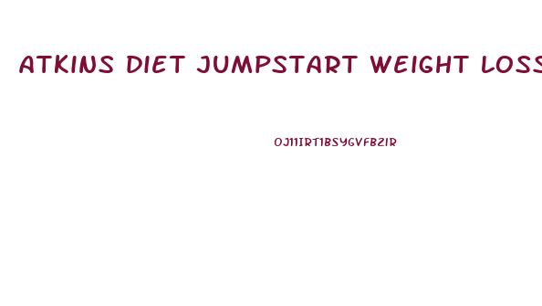 atkins diet jumpstart weight loss