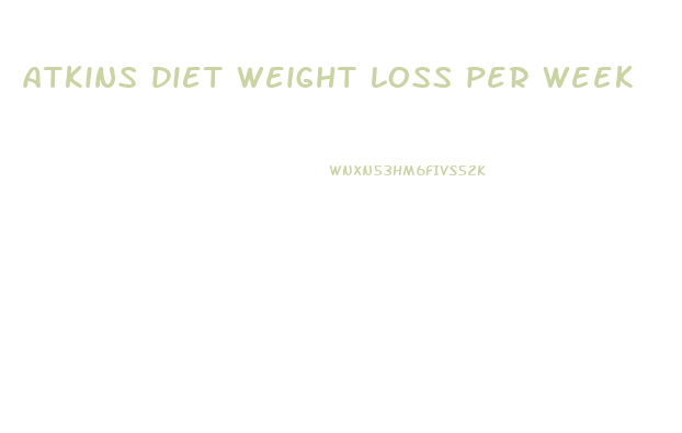 atkins diet weight loss per week