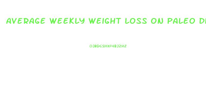 average weekly weight loss on paleo diet