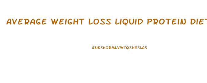 average weight loss liquid protein diet