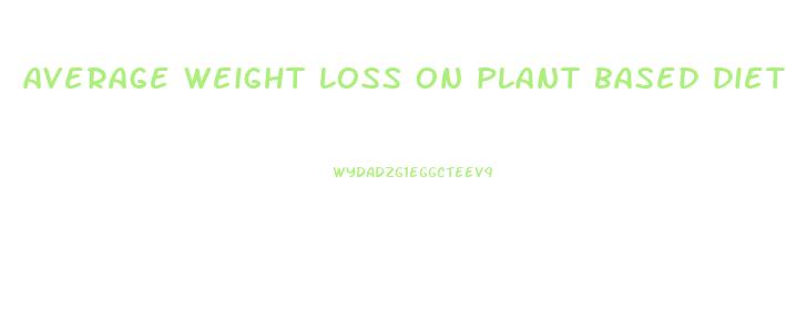 average weight loss on plant based diet
