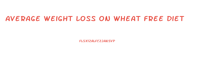 average weight loss on wheat free diet