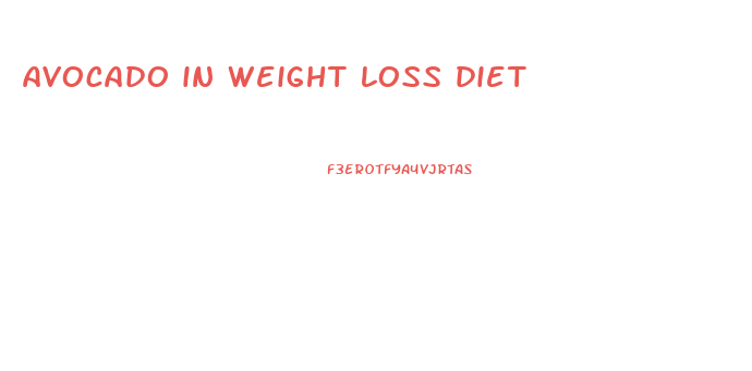 avocado in weight loss diet