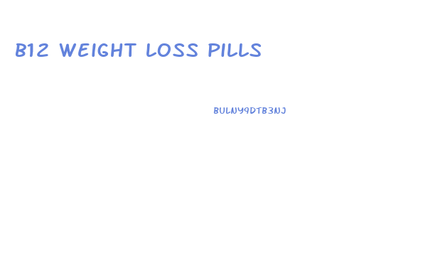 b12 weight loss pills