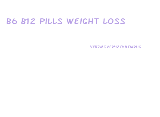 b6 b12 pills weight loss
