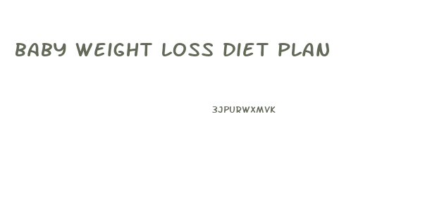 baby weight loss diet plan