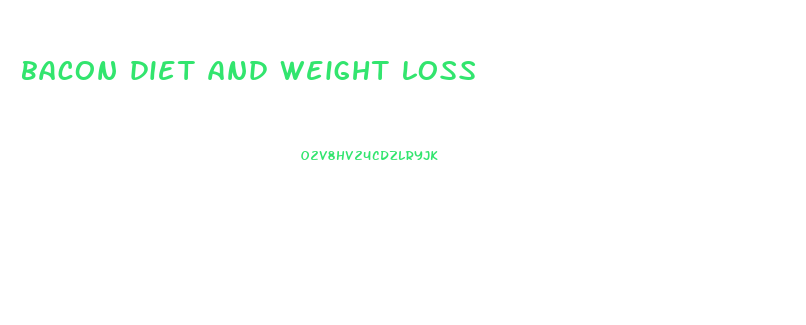 bacon diet and weight loss