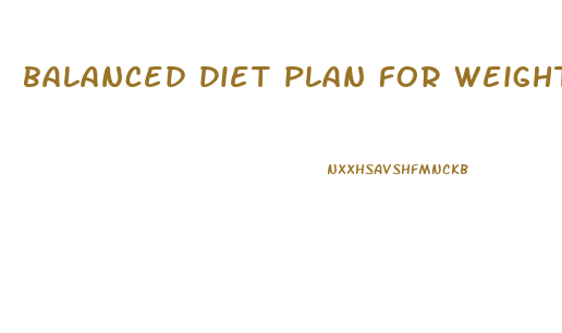balanced diet plan for weight loss