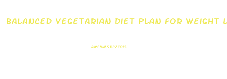 balanced vegetarian diet plan for weight loss