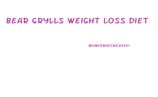 bear grylls weight loss diet