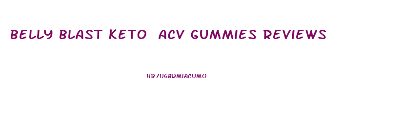 belly blast keto acv gummies reviews