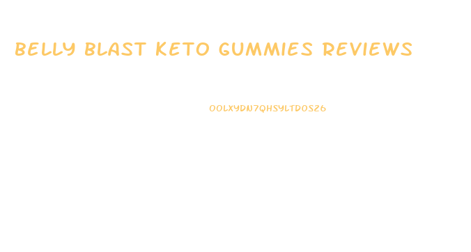 belly blast keto gummies reviews