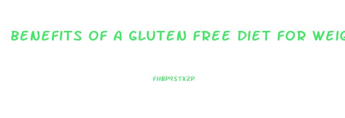 benefits of a gluten free diet for weight loss