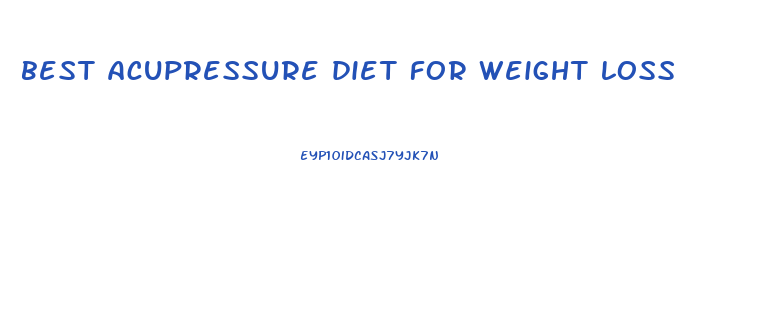 best acupressure diet for weight loss