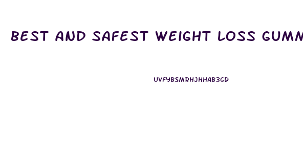 best and safest weight loss gummies