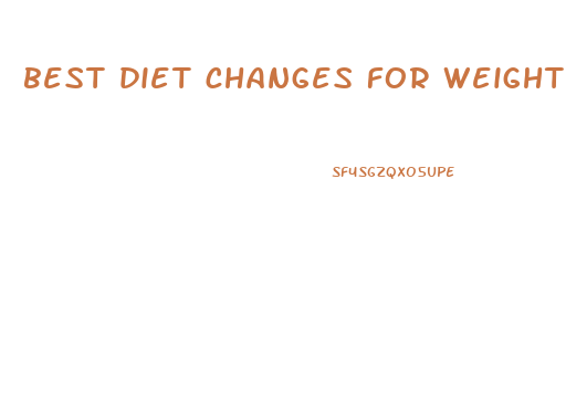 best diet changes for weight loss