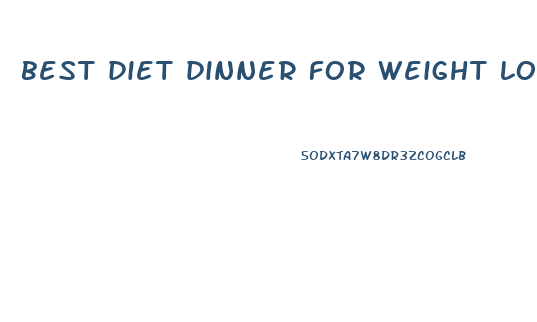 best diet dinner for weight loss