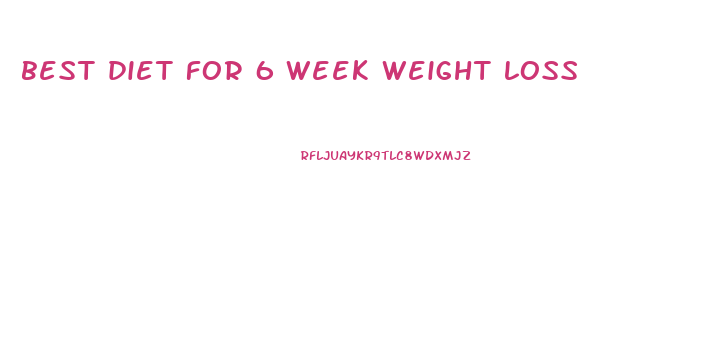 best diet for 6 week weight loss