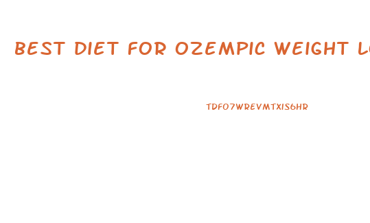 best diet for ozempic weight loss