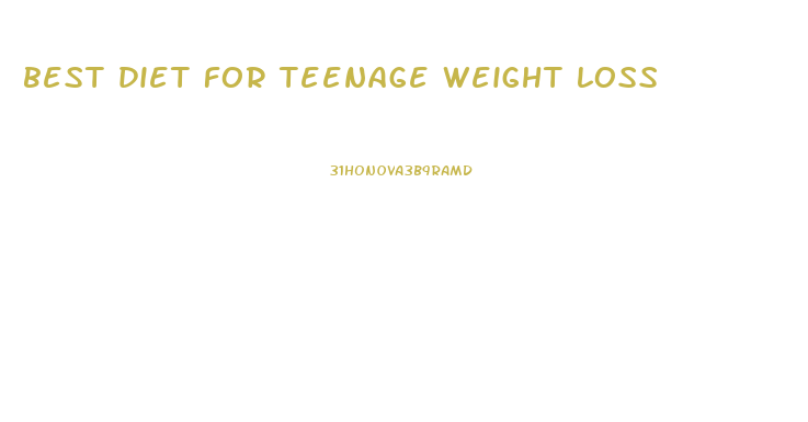 best diet for teenage weight loss