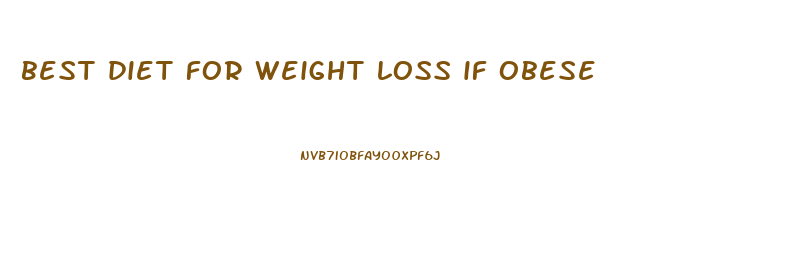 best diet for weight loss if obese
