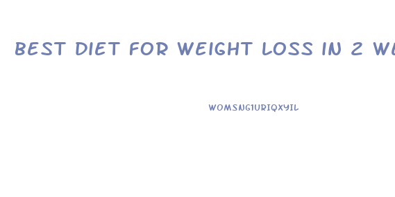 best diet for weight loss in 2 weeks