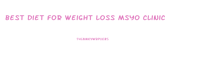 best diet for weight loss msyo clinic