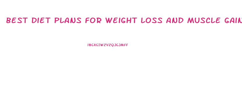 best diet plans for weight loss and muscle gain