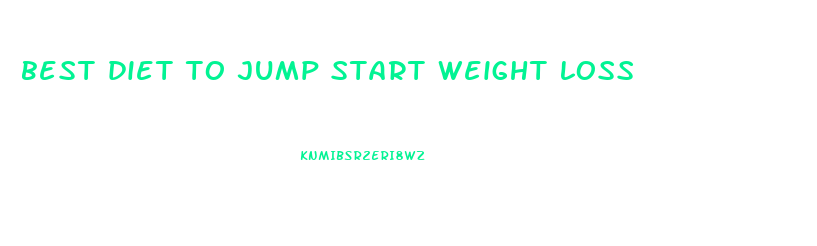 best diet to jump start weight loss