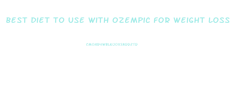 best diet to use with ozempic for weight loss