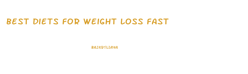 best diets for weight loss fast