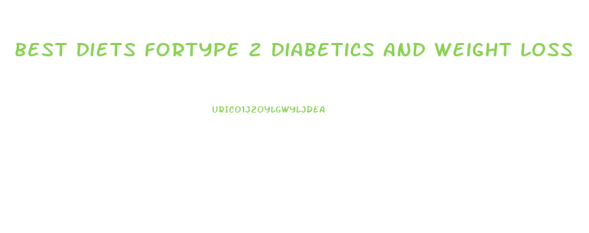 best diets fortype 2 diabetics and weight loss