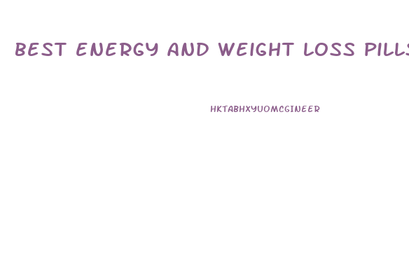 best energy and weight loss pills