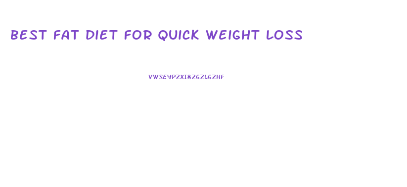 best fat diet for quick weight loss