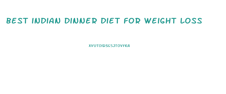 best indian dinner diet for weight loss