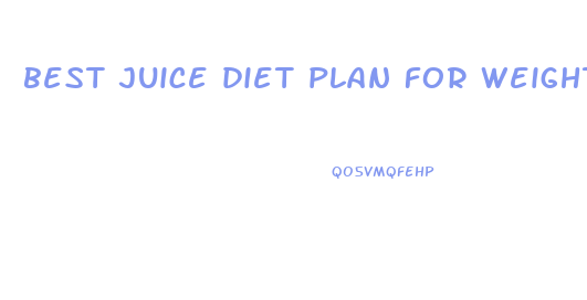 best juice diet plan for weight loss