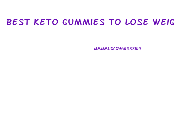 best keto gummies to lose weight