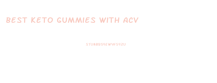 best keto gummies with acv