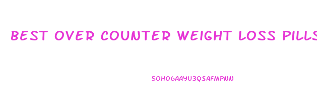 best over counter weight loss pills