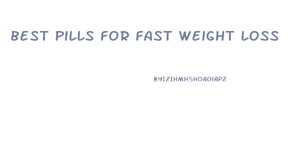 best pills for fast weight loss