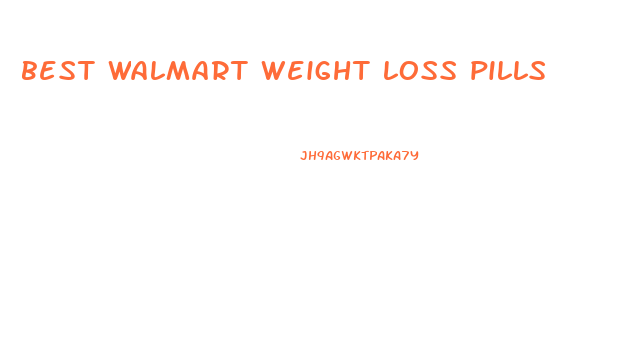 best walmart weight loss pills