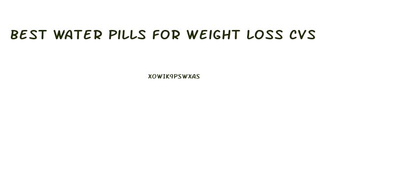 best water pills for weight loss cvs