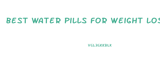 best water pills for weight loss