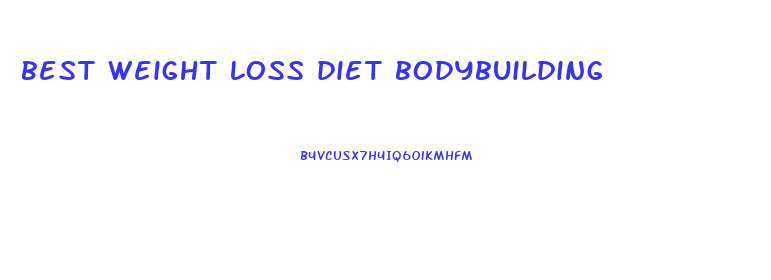 best weight loss diet bodybuilding