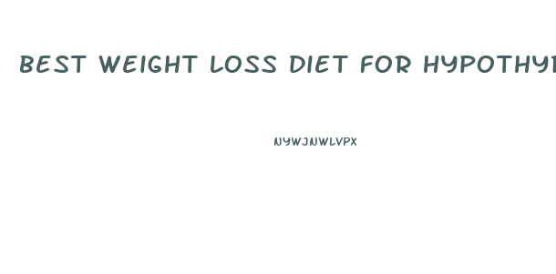 best weight loss diet for hypothyroidism