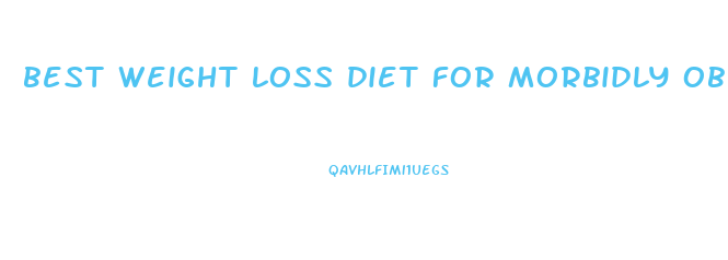 best weight loss diet for morbidly obese