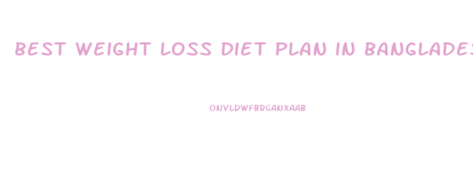 best weight loss diet plan in bangladesh