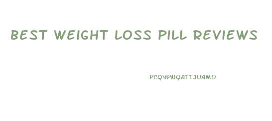 best weight loss pill reviews