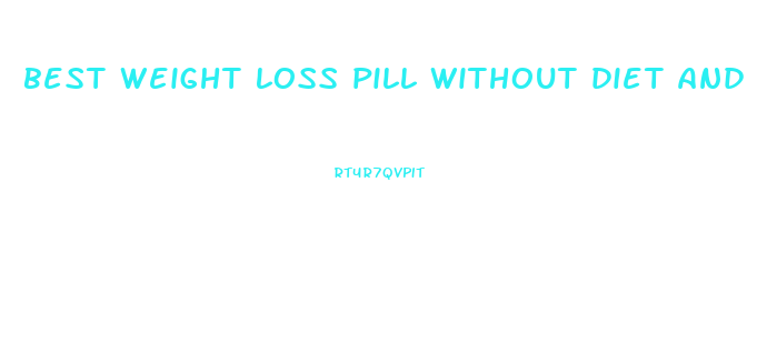 best weight loss pill without diet and exercise