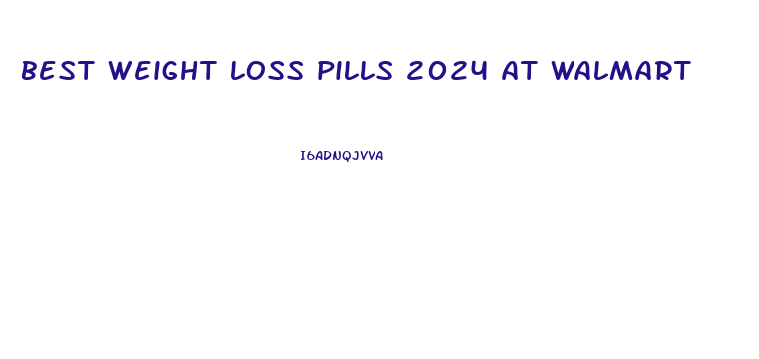 best weight loss pills 2024 at walmart